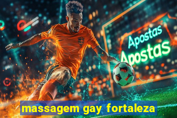 massagem gay fortaleza